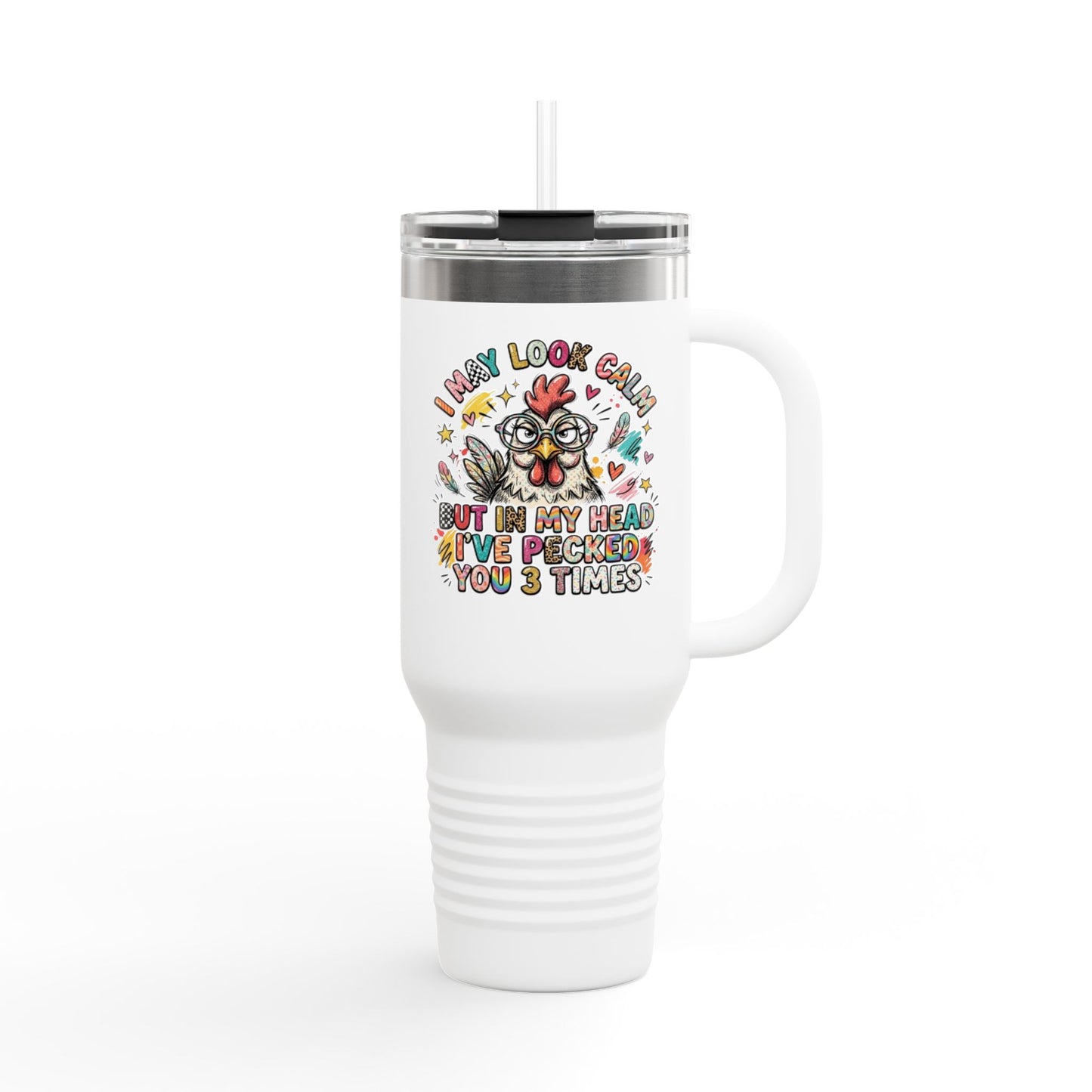 40oz Insulated Travel Mug — Funny Floral Chicken "I May Look Calm..." Design