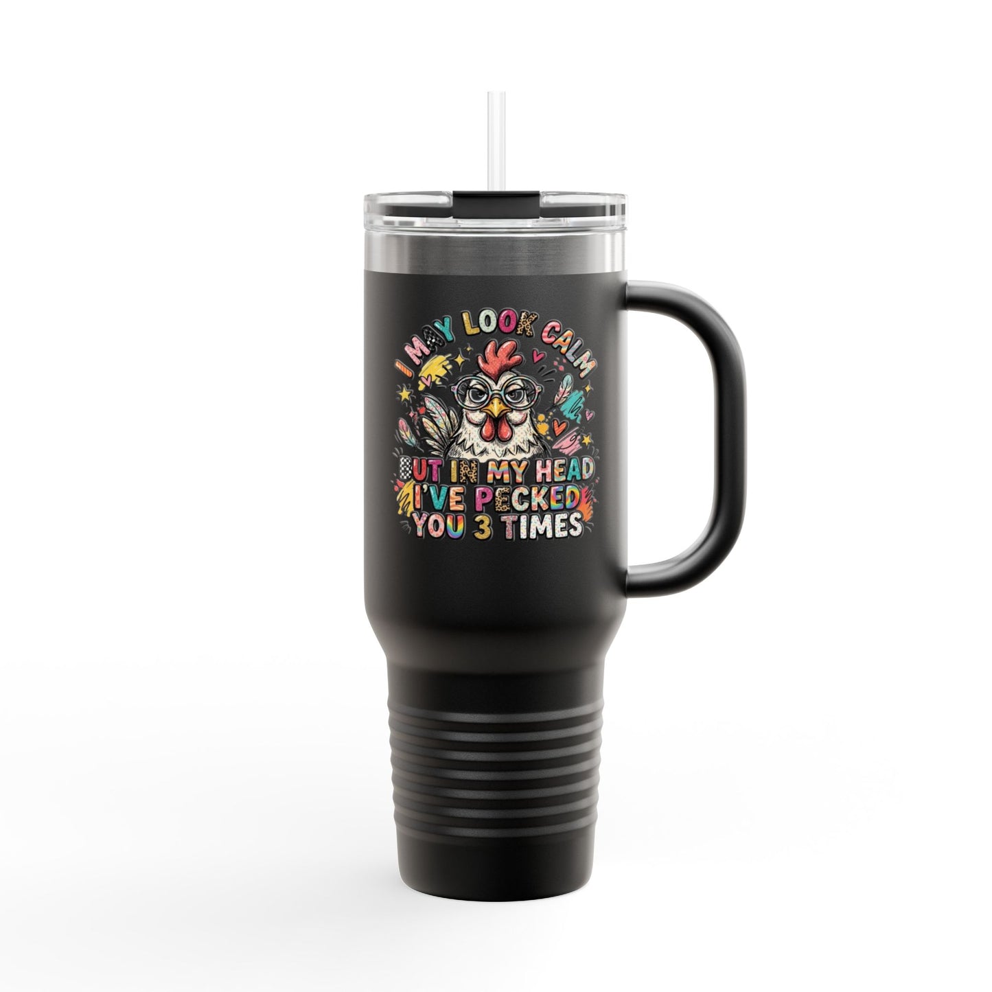 40oz Insulated Travel Mug — Funny Floral Chicken "I May Look Calm..." Design