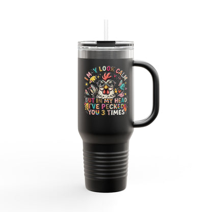 40oz Insulated Travel Mug — Funny Floral Chicken "I May Look Calm..." Design