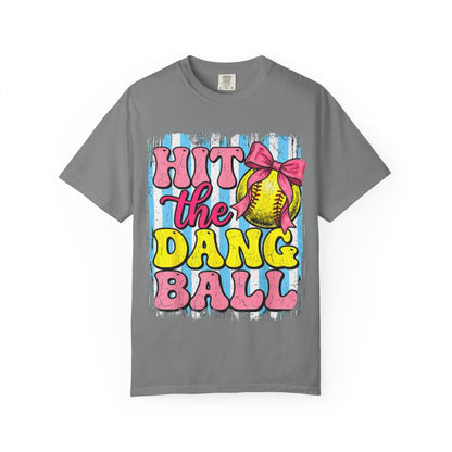 Hit the Dang Ball Softball T-Shirt