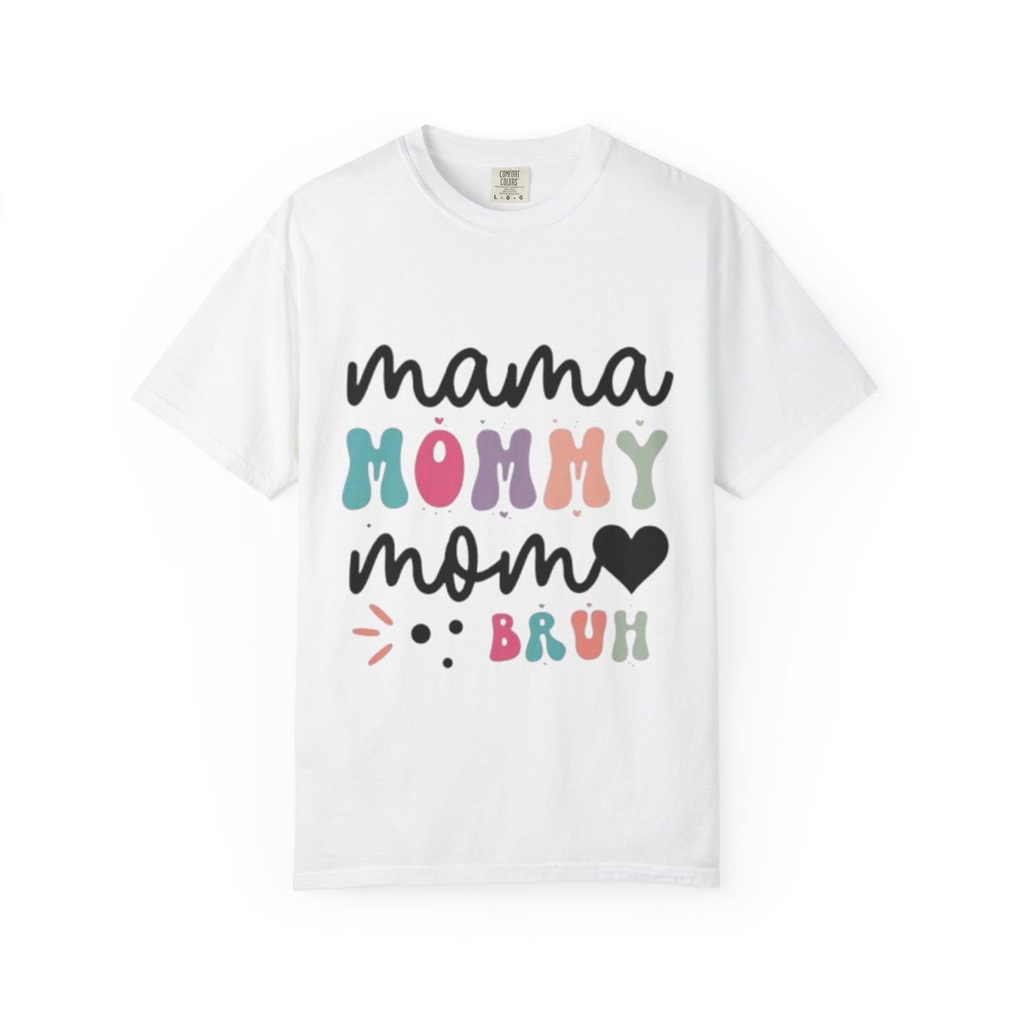 Mama Mommy Mom Heart "Bruh" Graphic T-Shirt — Cute Multicolor Mom Tee