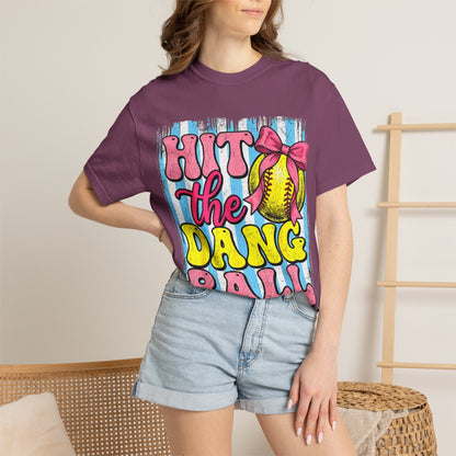 Hit the Dang Ball Softball T-Shirt