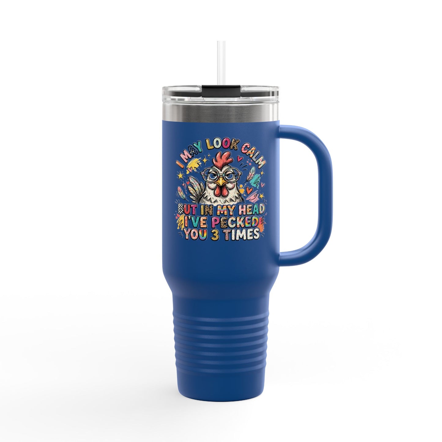 40oz Insulated Travel Mug — Funny Floral Chicken "I May Look Calm..." Design