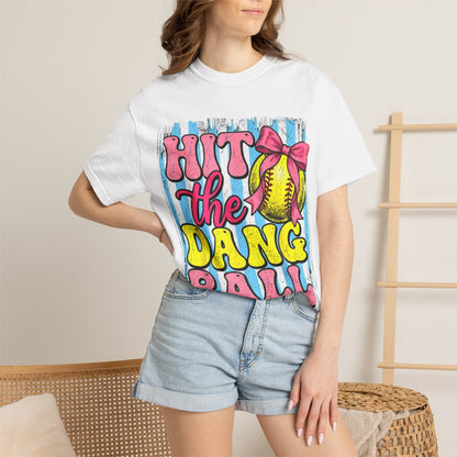 Hit the Dang Ball Softball T-Shirt