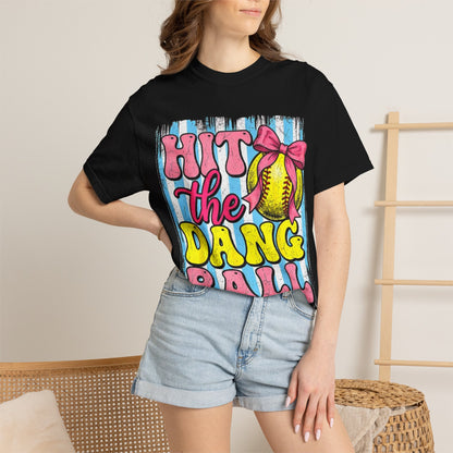 Hit the Dang Ball Softball T-Shirt