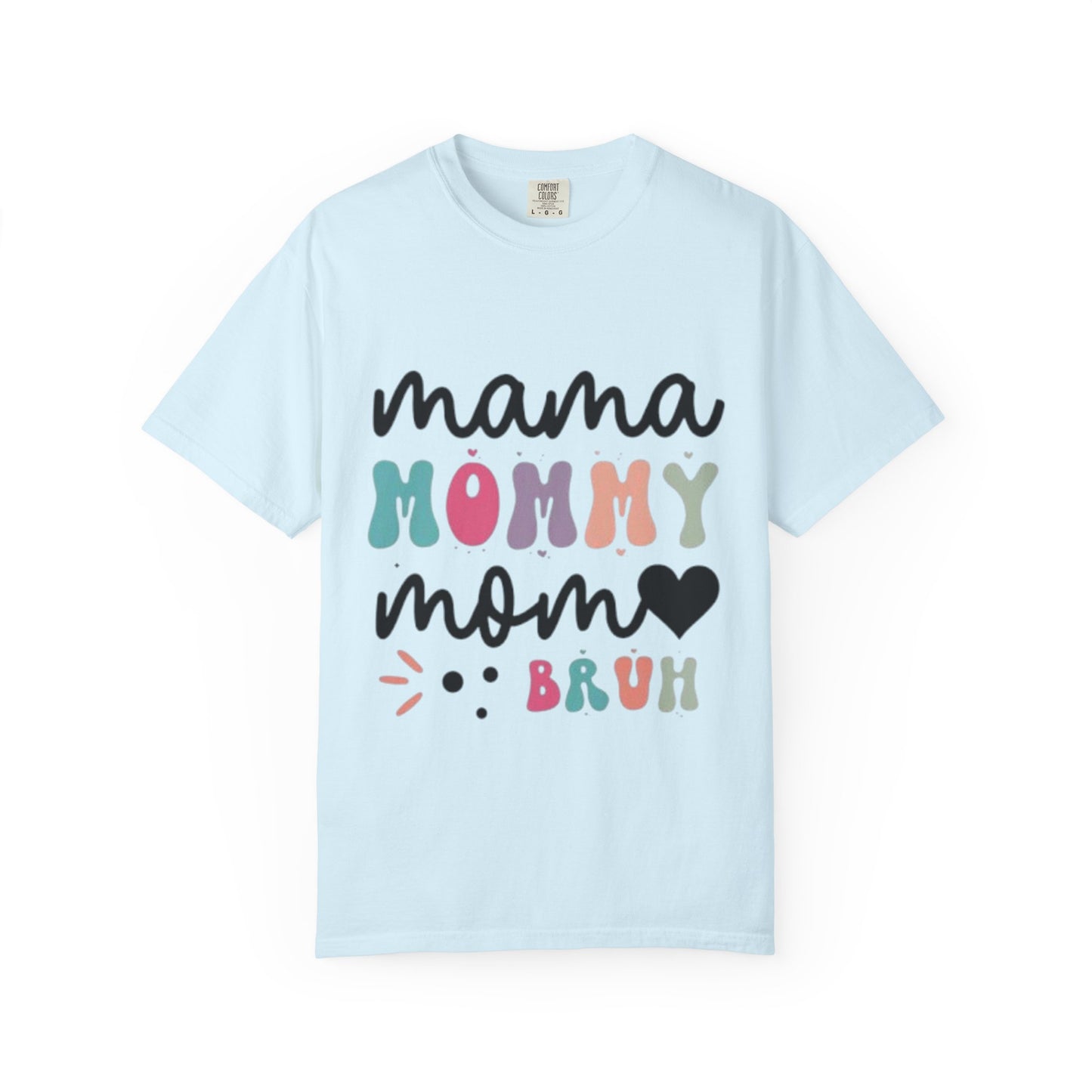 Mama Mommy Mom Heart "Bruh" Graphic T-Shirt — Cute Multicolor Mom Tee