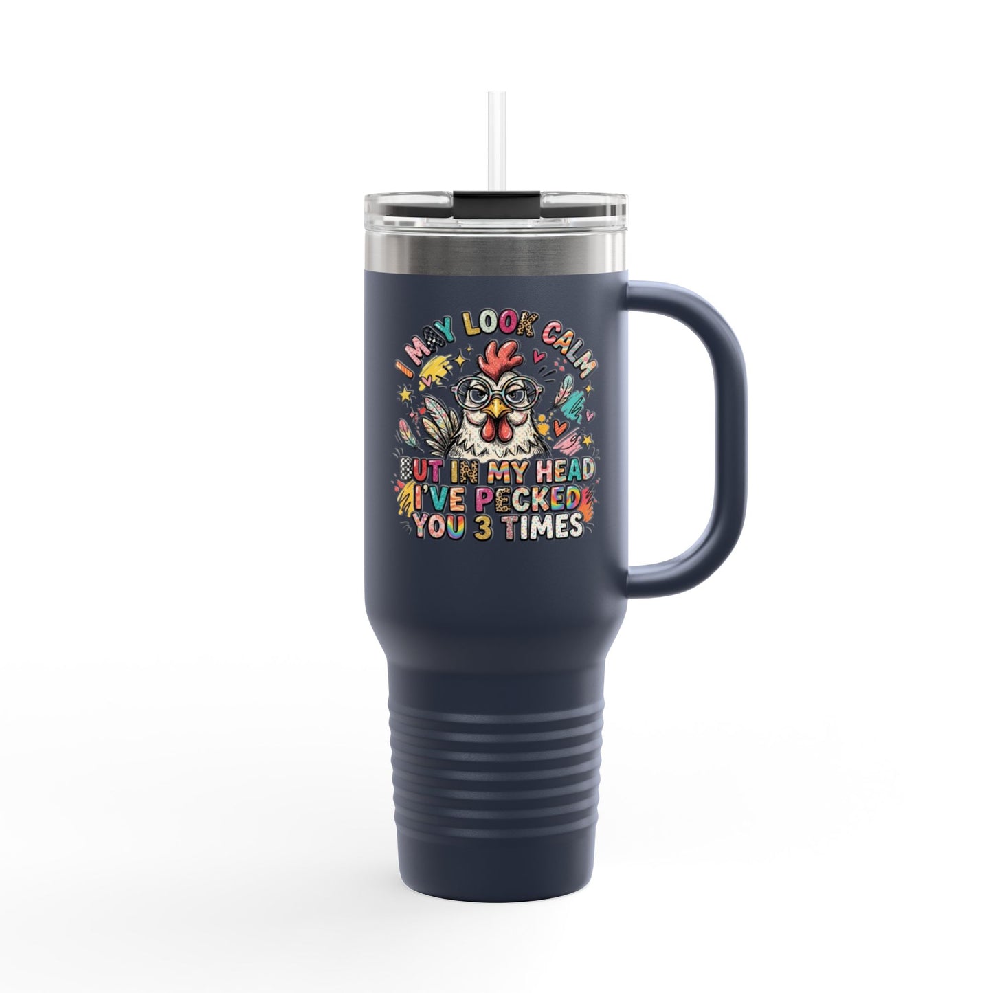 40oz Insulated Travel Mug — Funny Floral Chicken "I May Look Calm..." Design
