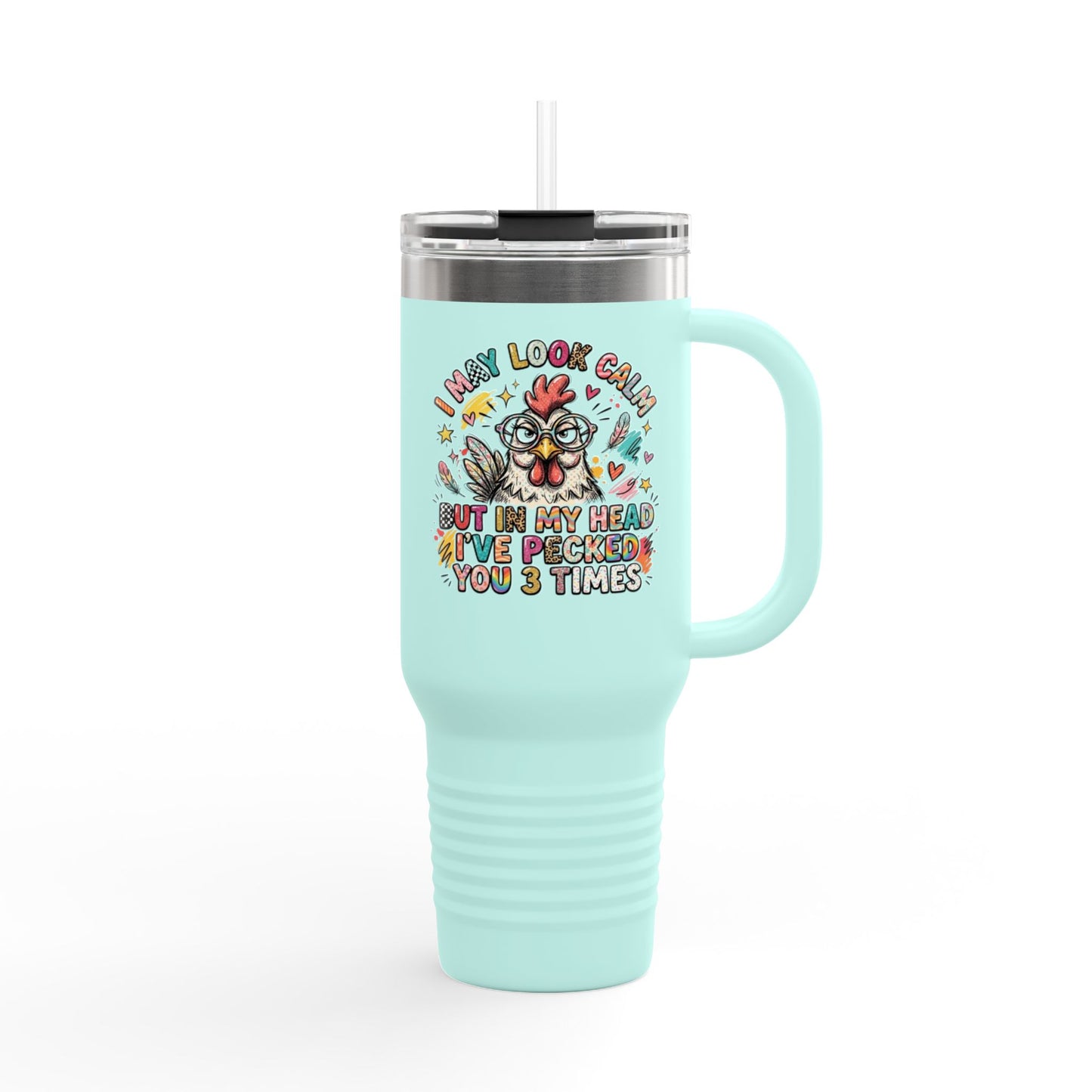 40oz Insulated Travel Mug — Funny Floral Chicken "I May Look Calm..." Design
